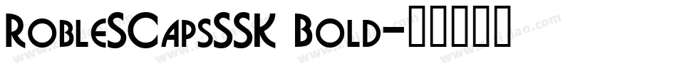 RobleSCapsSSK Bold字体转换